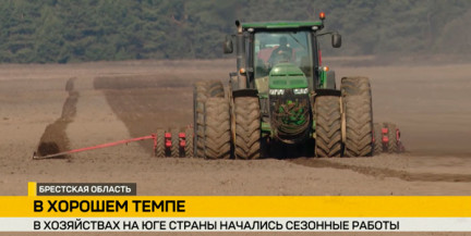 В хозяйствах на юге Беларуси начались сезонные работы